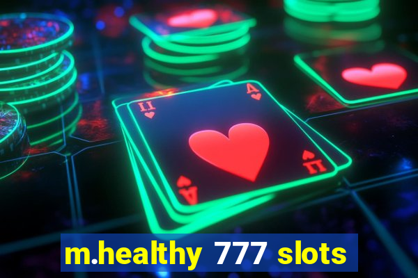 m.healthy 777 slots